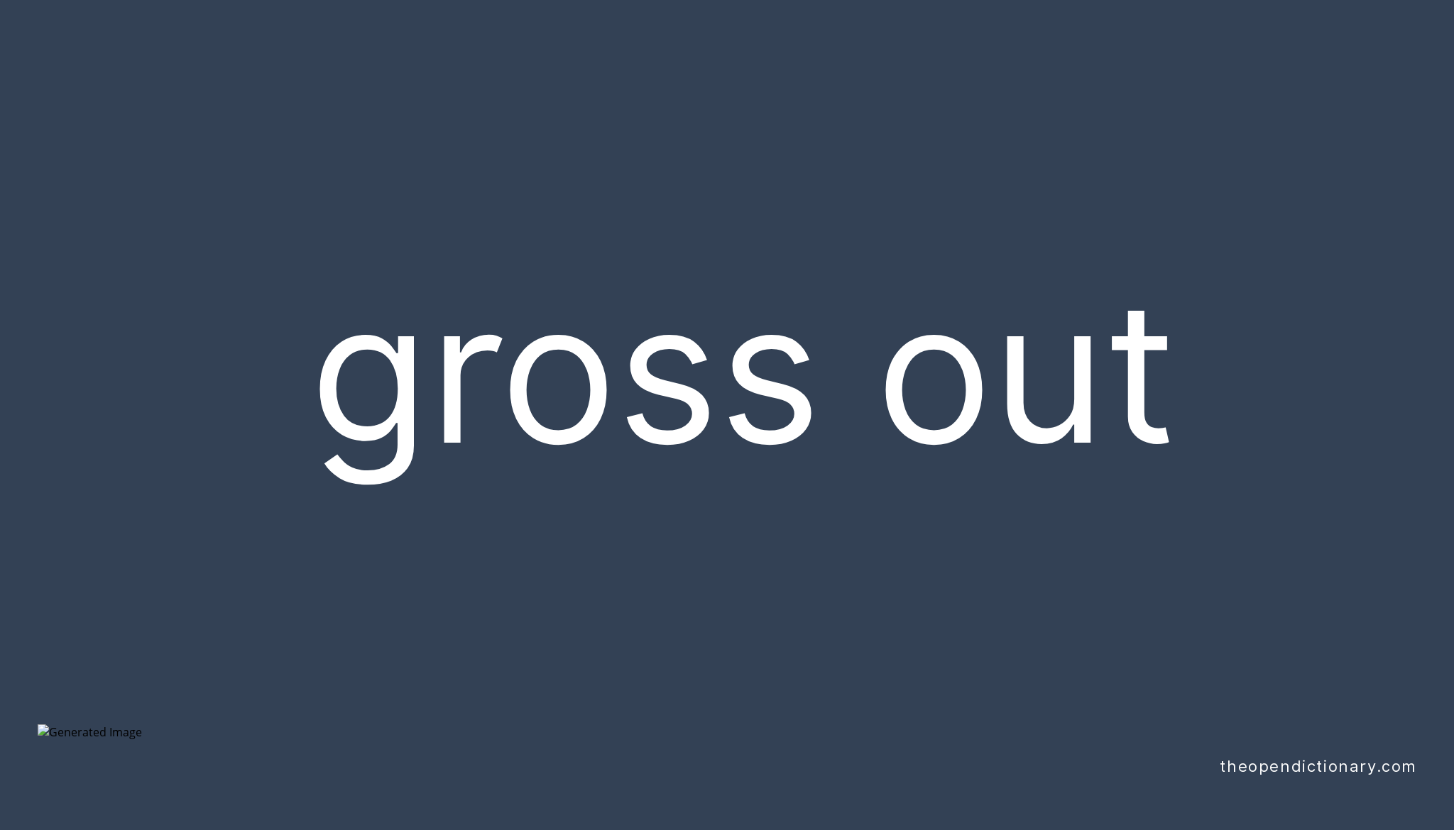 gross-out-phrasal-verb-gross-out-definition-meaning-and-example